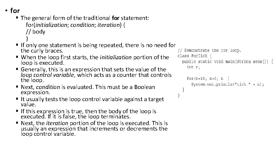  • for § The general form of the traditional for statement: for(initialization; condition;