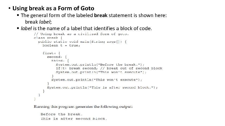  • Using break as a Form of Goto § The general form of