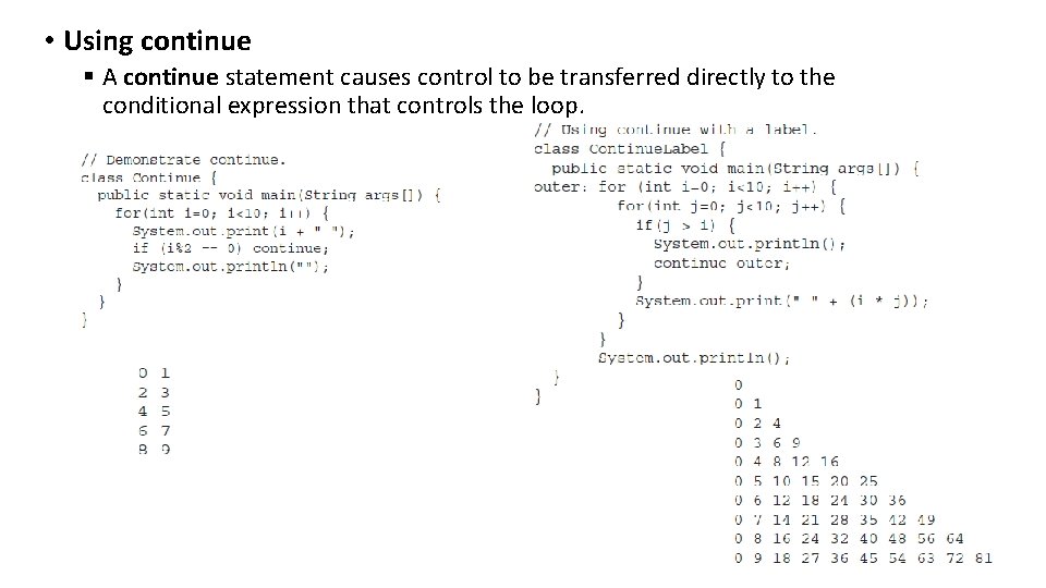  • Using continue § A continue statement causes control to be transferred directly