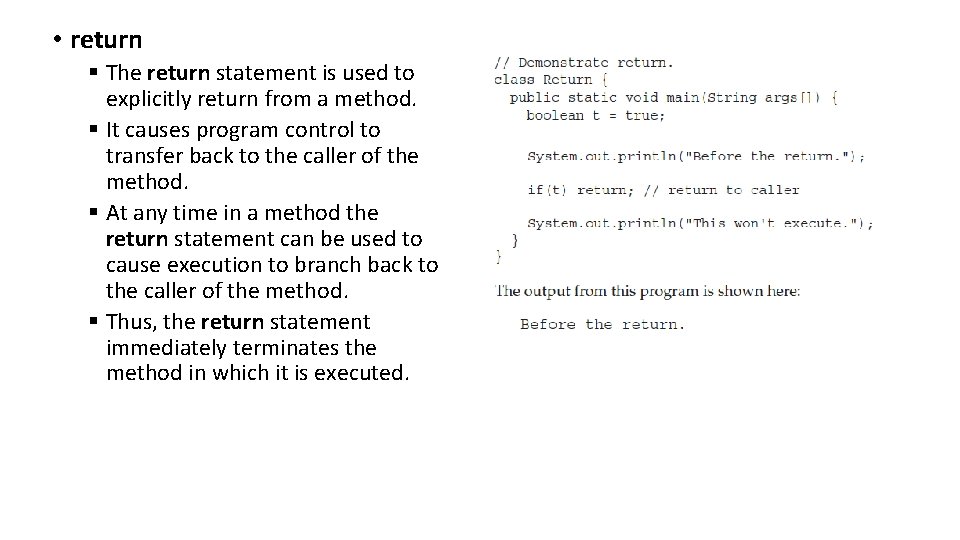  • return § The return statement is used to explicitly return from a