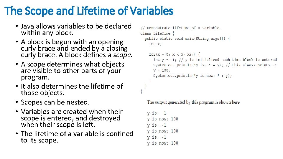 The Scope and Lifetime of Variables • Java allows variables to be declared within