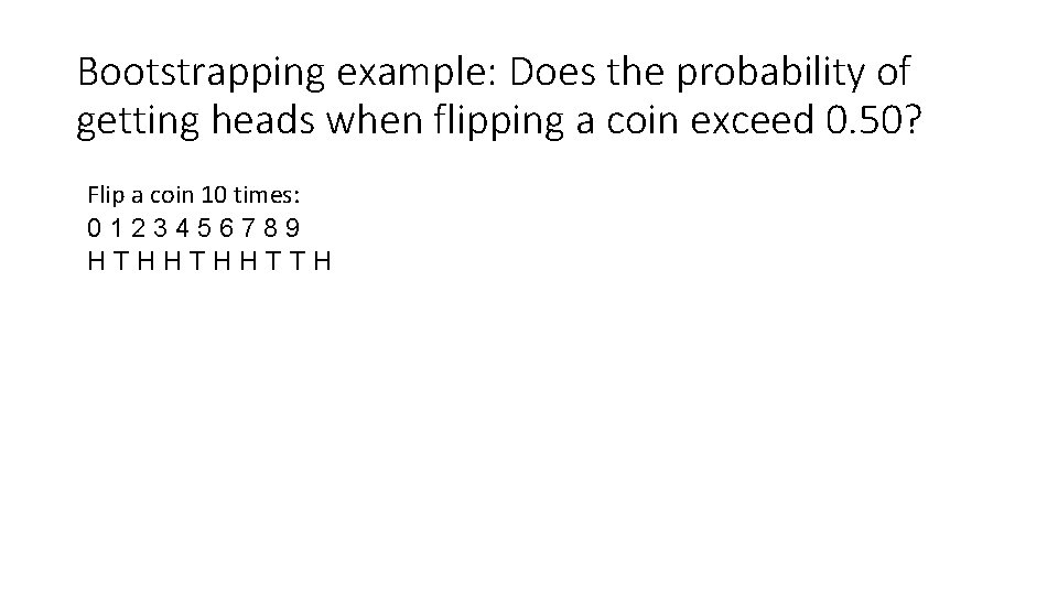 Bootstrapping example: Does the probability of getting heads when flipping a coin exceed 0.