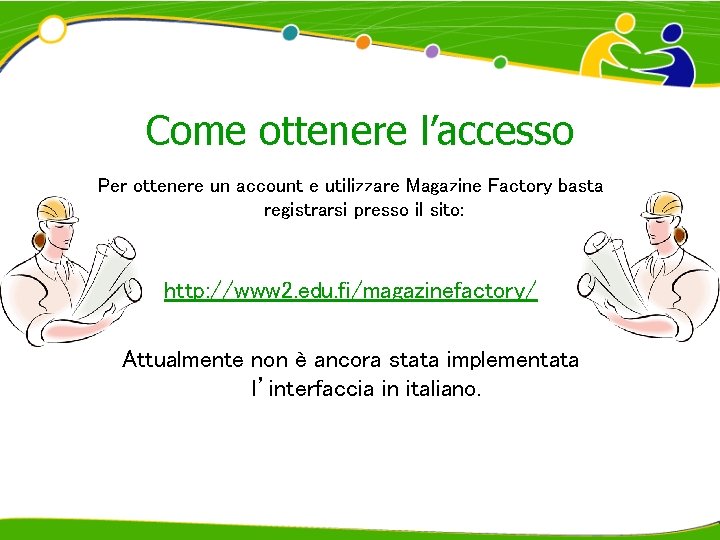 Come ottenere l’accesso Per ottenere un account e utilizzare Magazine Factory basta registrarsi presso