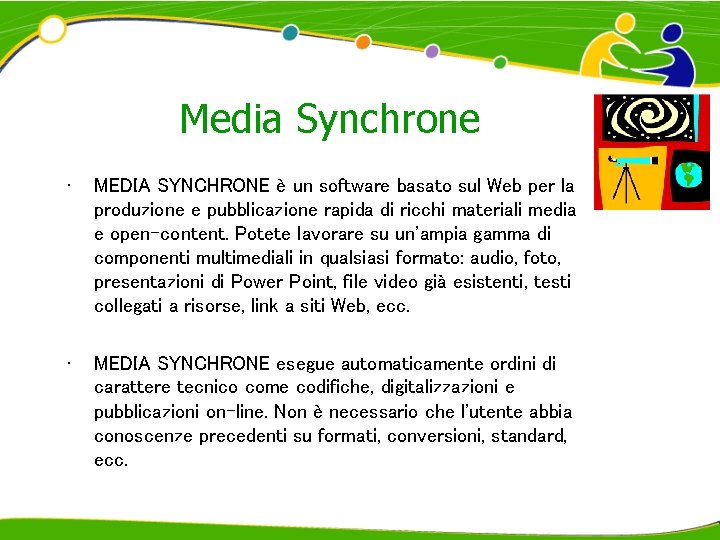 Media Synchrone • MEDIA SYNCHRONE è un software basato sul Web per la produzione