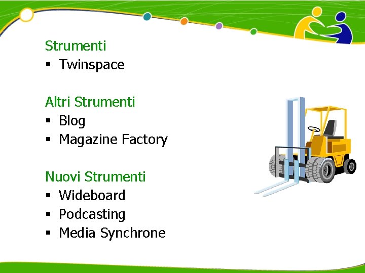 Strumenti § Twinspace Altri Strumenti § Blog § Magazine Factory Nuovi Strumenti § Wideboard