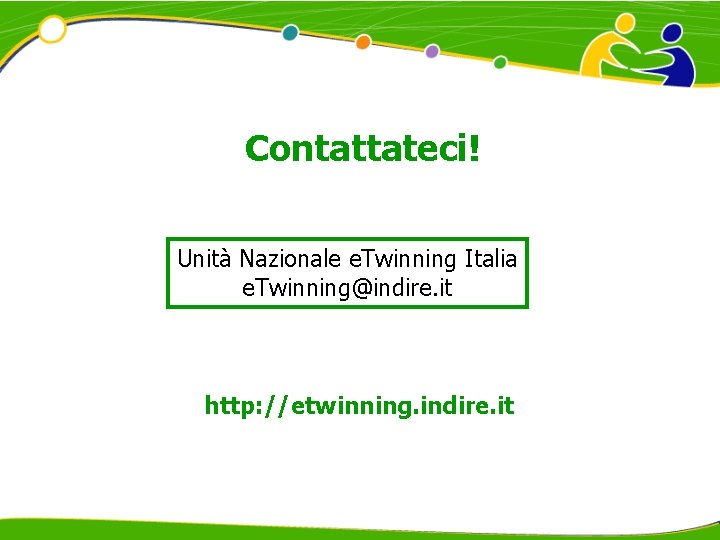 Contattateci! Unità Nazionale e. Twinning Italia e. Twinning@indire. it http: //etwinning. indire. it 