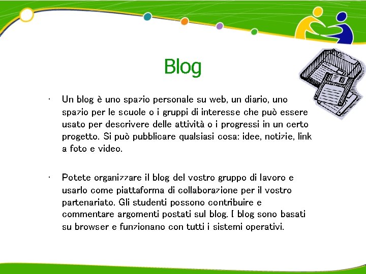 Blog • Un blog è uno spazio personale su web, un diario, uno spazio