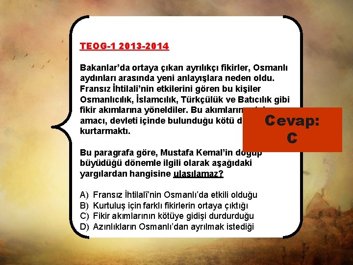 TEOG-1 2013 -2014 Bakanlar’da ortaya çıkan ayrılıkçı fikirler, Osmanlı aydınları arasında yeni anlayışlara neden