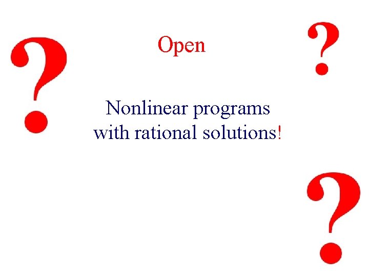 Open Nonlinear programs with rational solutions! 