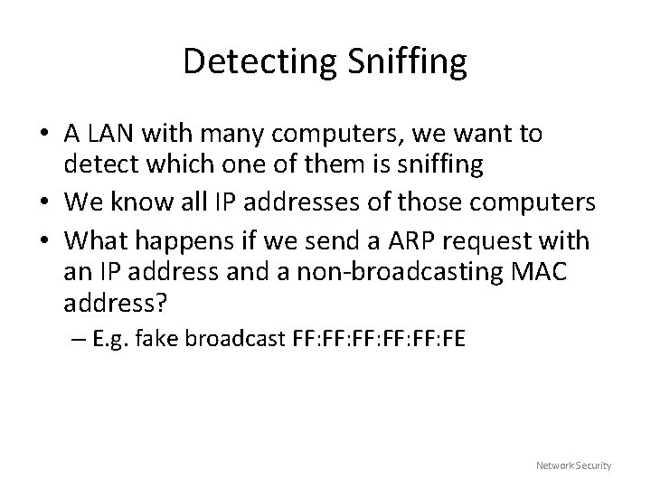 Detecting Sniffing • A LAN with many computers, we want to detect which one