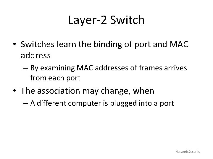 Layer-2 Switch • Switches learn the binding of port and MAC address – By
