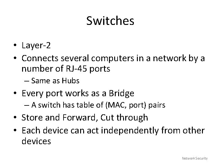 Switches • Layer-2 • Connects several computers in a network by a number of