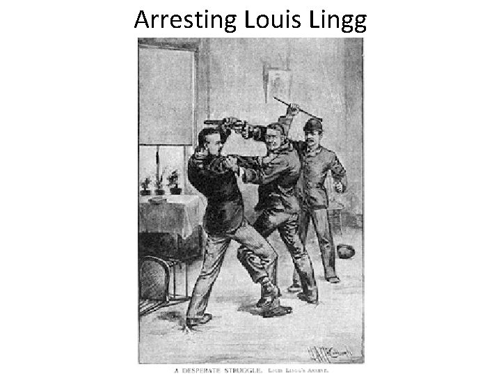 Arresting Louis Lingg 