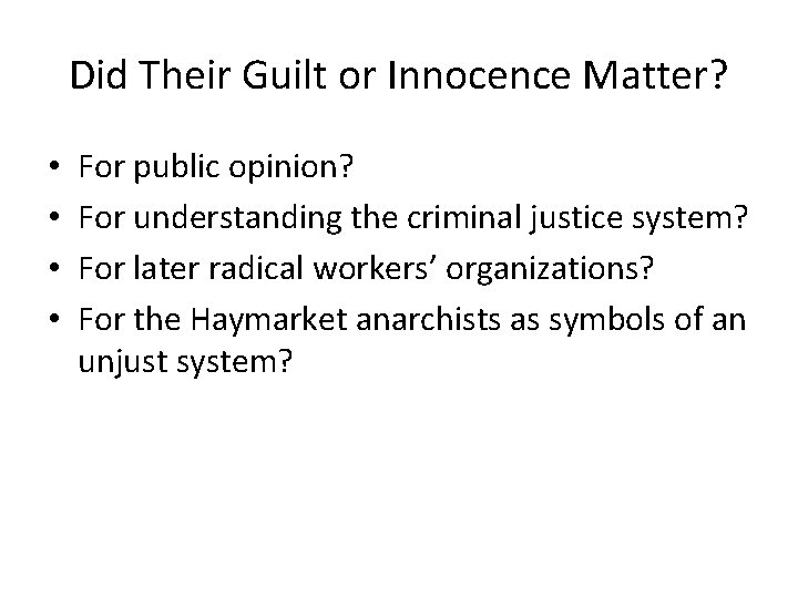 Did Their Guilt or Innocence Matter? • • For public opinion? For understanding the
