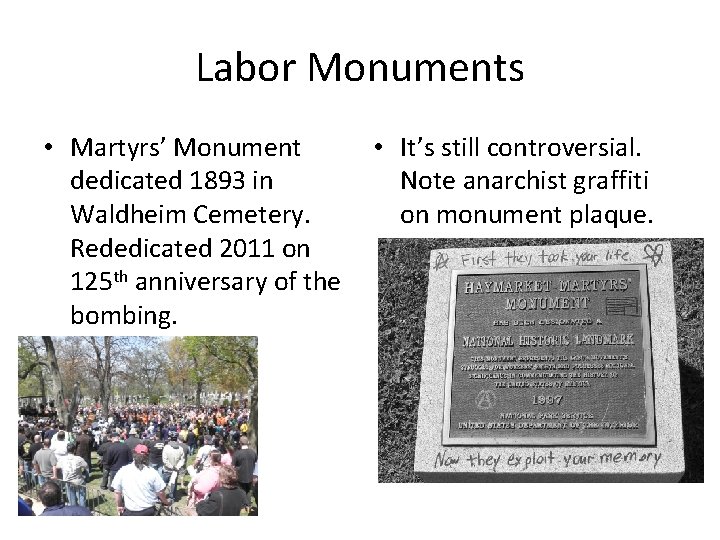 Labor Monuments • Martyrs’ Monument • It’s still controversial. dedicated 1893 in Note anarchist