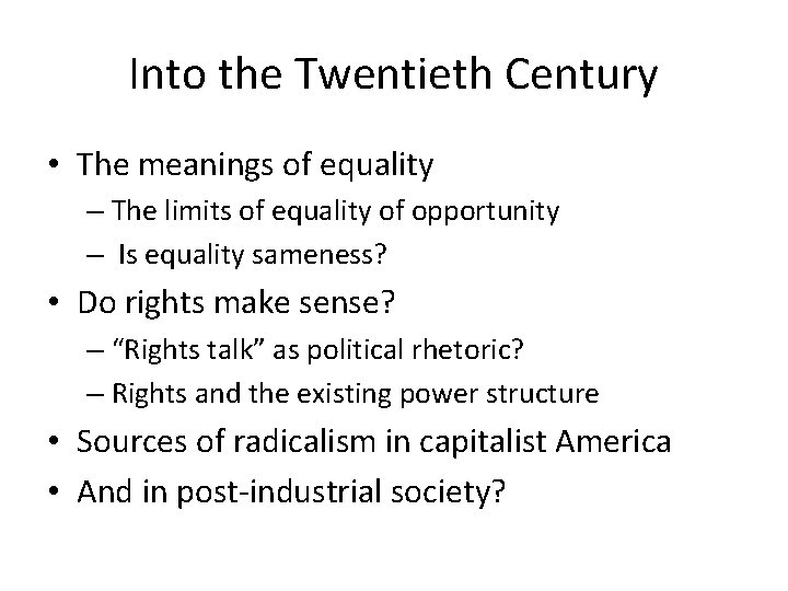 Into the Twentieth Century • The meanings of equality – The limits of equality