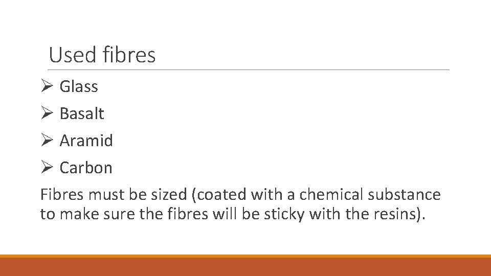 Used fibres Ø Glass Ø Basalt Ø Aramid Ø Carbon Fibres must be sized
