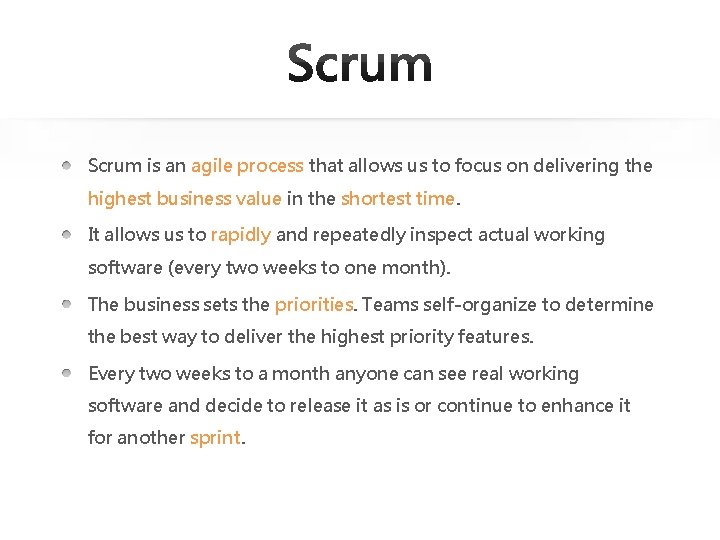 Scrum is an agile process that allows us to focus on delivering the highest