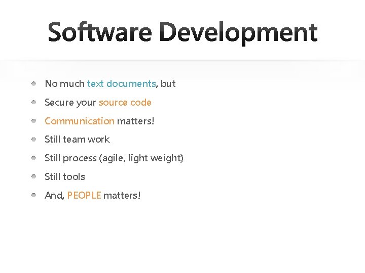 No much text documents, but Secure your source code Communication matters! Still team work