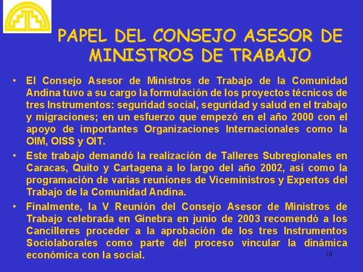 PAPEL DEL CONSEJO ASESOR DE MINISTROS DE TRABAJO • El Consejo Asesor de Ministros