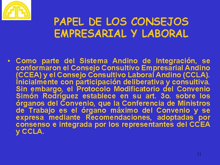 PAPEL DE LOS CONSEJOS EMPRESARIAL Y LABORAL • Como parte del Sistema Andino de