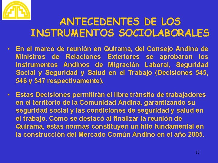 ANTECEDENTES DE LOS INSTRUMENTOS SOCIOLABORALES • En el marco de reunión en Quirama, del