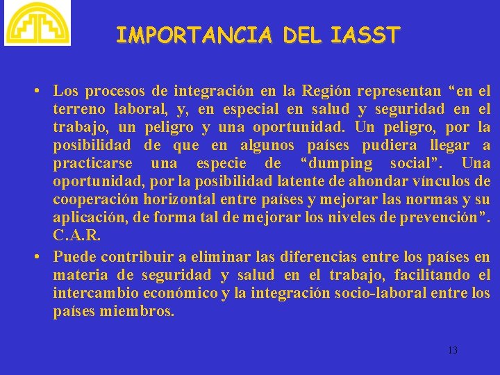 IMPORTANCIA DEL IASST • Los procesos de integración en la Región representan “en el