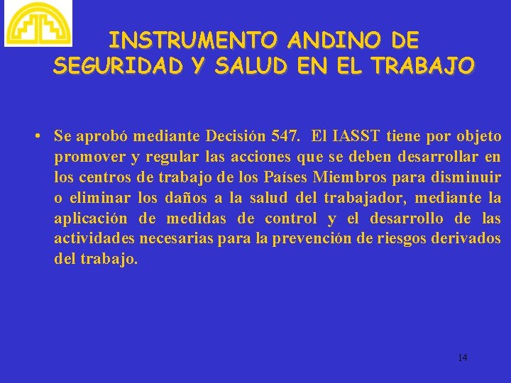 INSTRUMENTO ANDINO DE SEGURIDAD Y SALUD EN EL TRABAJO • Se aprobó mediante Decisión