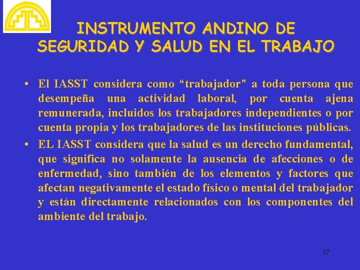 INSTRUMENTO ANDINO DE SEGURIDAD Y SALUD EN EL TRABAJO • El IASST considera como