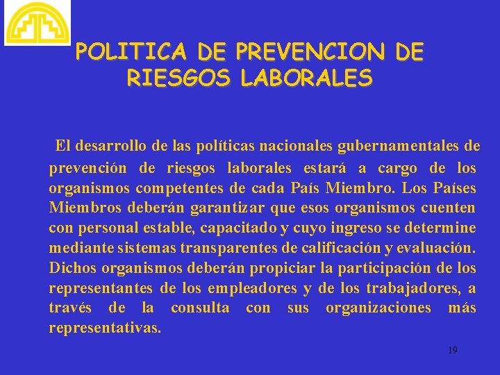 POLITICA DE PREVENCION DE RIESGOS LABORALES El desarrollo de las políticas nacionales gubernamentales de
