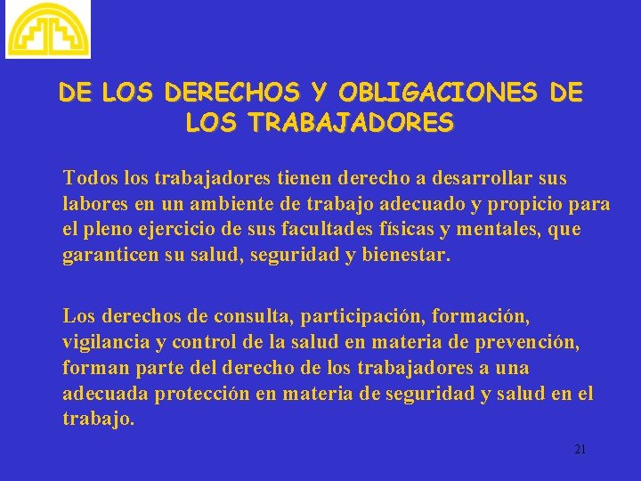 DE LOS DERECHOS Y OBLIGACIONES DE LOS TRABAJADORES Todos los trabajadores tienen derecho a