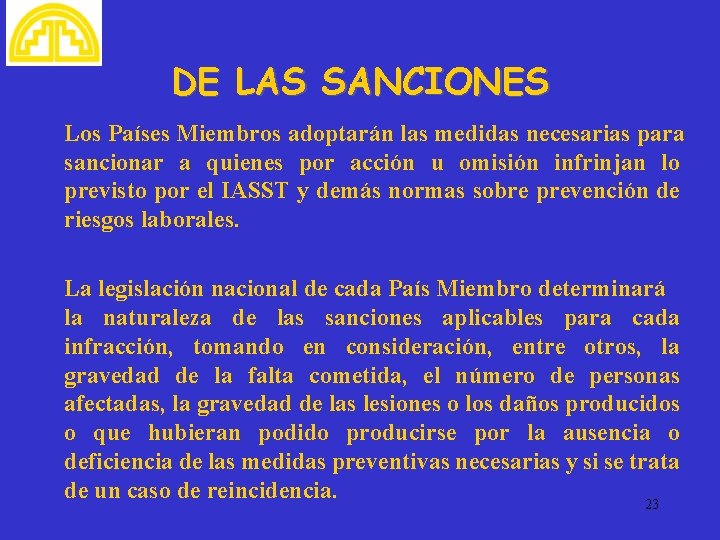 DE LAS SANCIONES Los Países Miembros adoptarán las medidas necesarias para sancionar a quienes