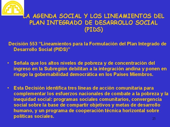 LA AGENDA SOCIAL Y LOS LINEAMIENTOS DEL PLAN INTEGRADO DE DESARROLLO SOCIAL (PIDS) Decisión