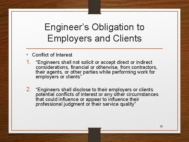 Engineer’s Obligation to Employers and Clients • Conflict of Interest 1. “Engineers shall not