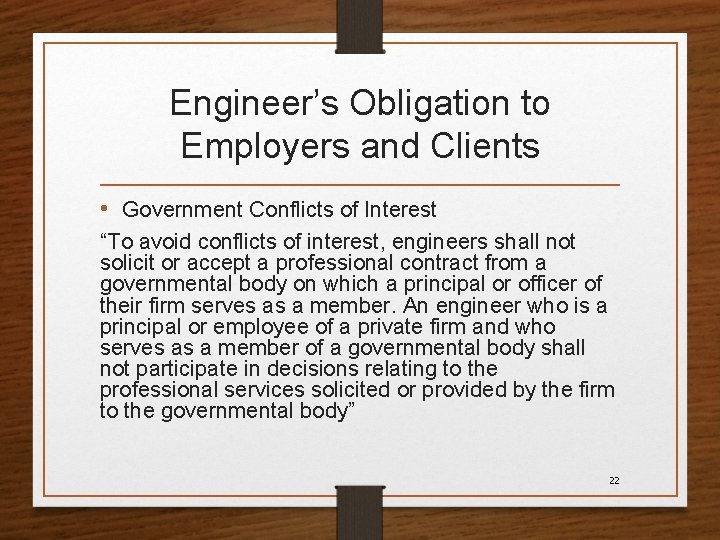Engineer’s Obligation to Employers and Clients • Government Conflicts of Interest “To avoid conflicts