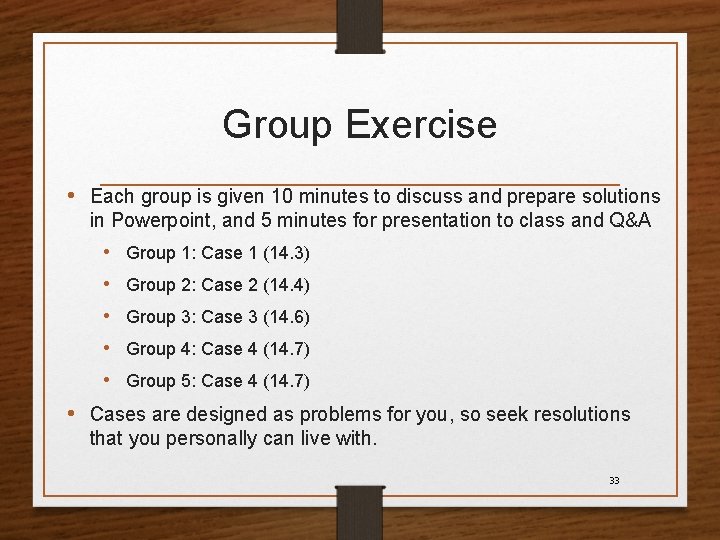 Group Exercise • Each group is given 10 minutes to discuss and prepare solutions