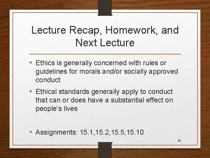 Lecture Recap, Homework, and Next Lecture • Ethics is generally concerned with rules or