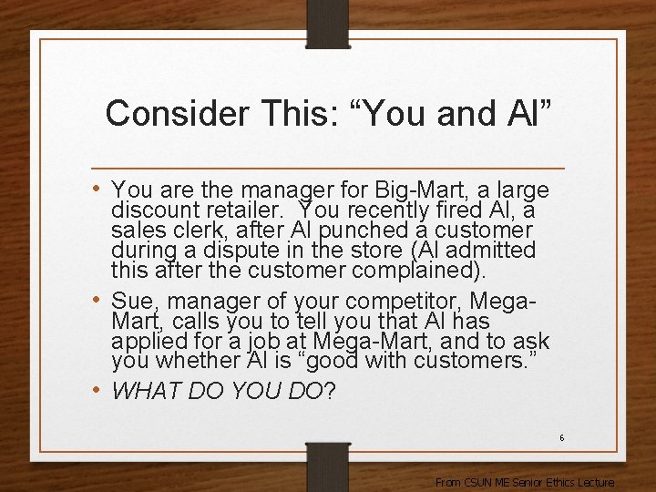 Consider This: “You and Al” • You are the manager for Big-Mart, a large