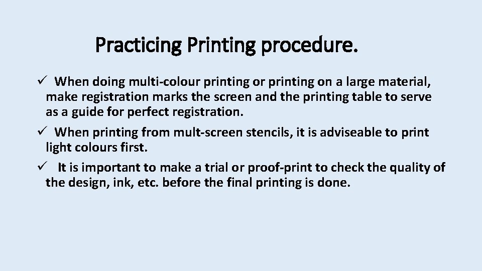 Practicing Printing procedure. ü When doing multi-colour printing on a large material, make registration