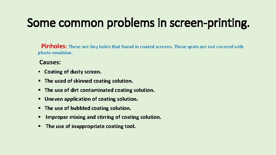Some common problems in screen-printing. Pinholes: These are tiny holes that found in coated