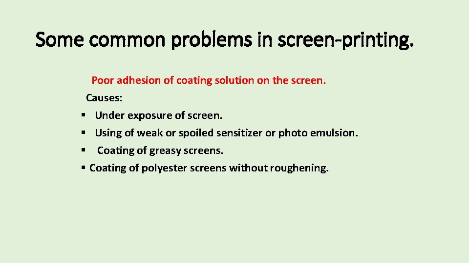 Some common problems in screen-printing. Poor adhesion of coating solution on the screen. Causes: