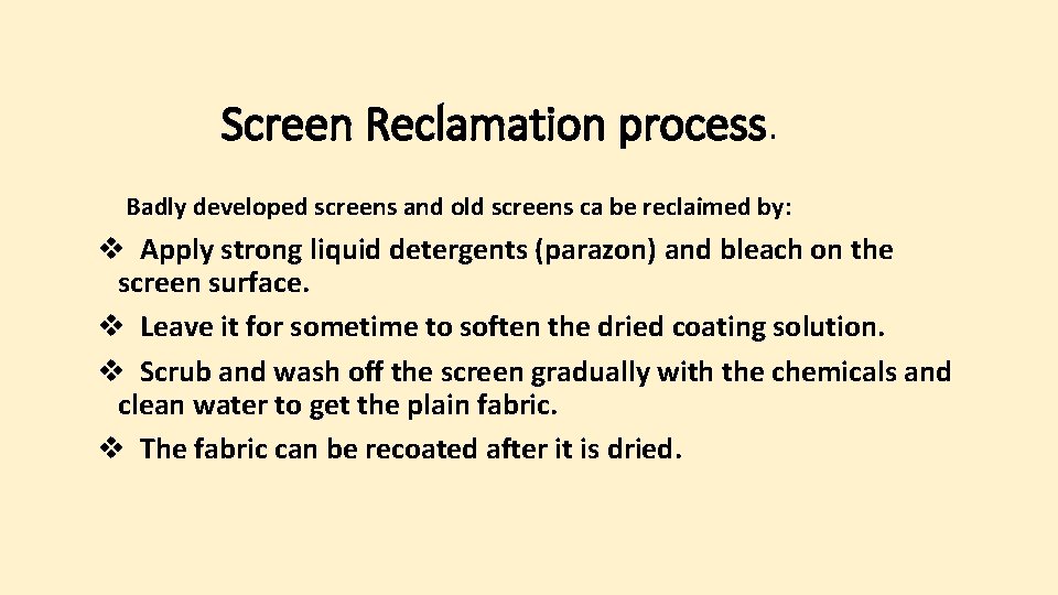 Screen Reclamation process. Badly developed screens and old screens ca be reclaimed by: v