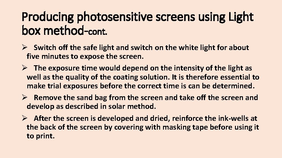Producing photosensitive screens using Light box method-cont. Ø Switch off the safe light and
