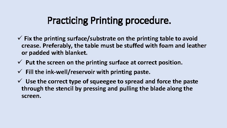 Practicing Printing procedure. ü Fix the printing surface/substrate on the printing table to avoid