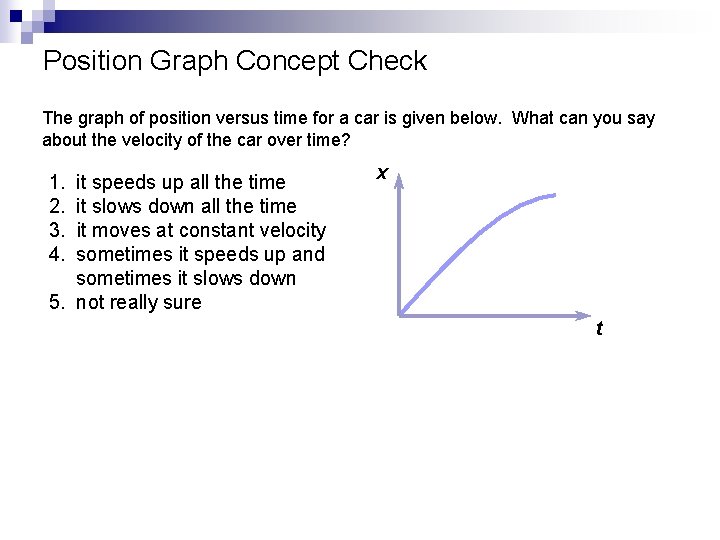 Position Graph Concept Check The graph of position versus time for a car is