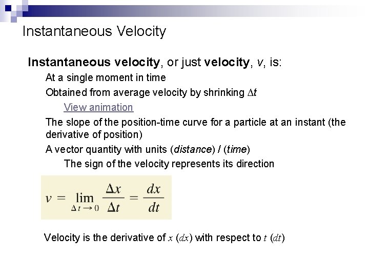 Instantaneous Velocity Instantaneous velocity, or just velocity, v, is: At a single moment in