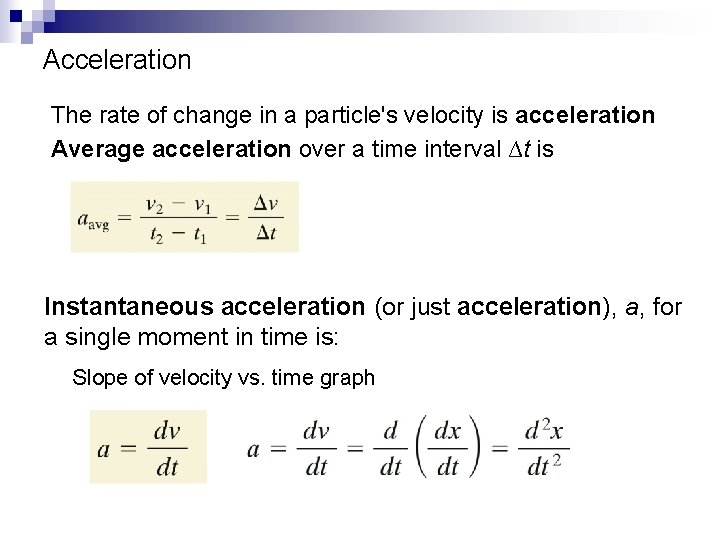 Acceleration The rate of change in a particle's velocity is acceleration Average acceleration over