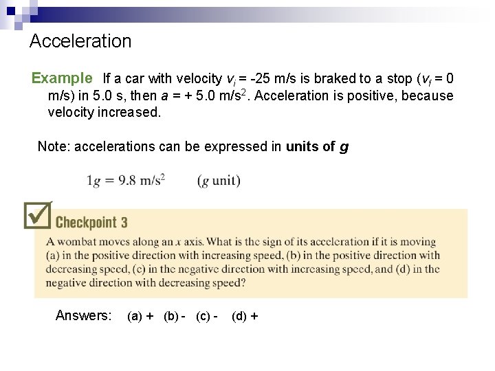 Acceleration Example If a car with velocity vi = -25 m/s is braked to