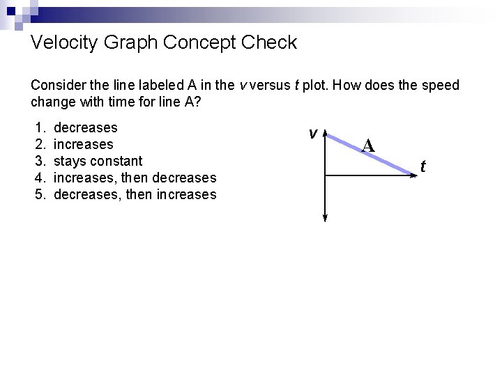 Velocity Graph Concept Check Consider the line labeled A in the v versus t