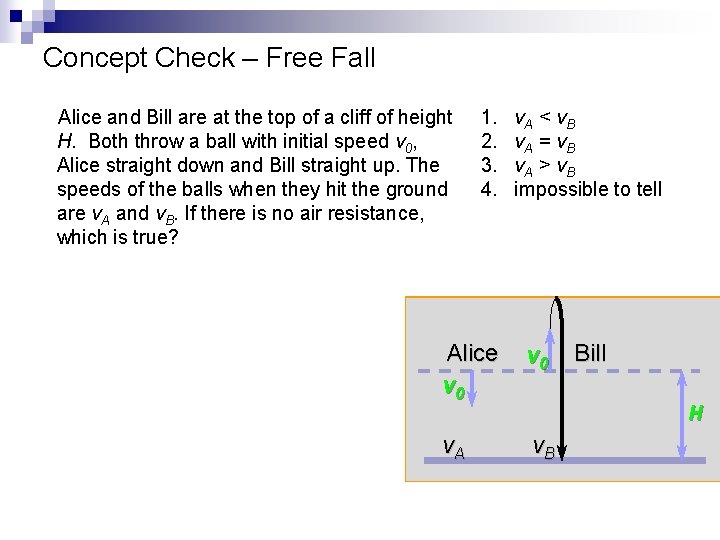 Concept Check – Free Fall Alice and Bill are at the top of a